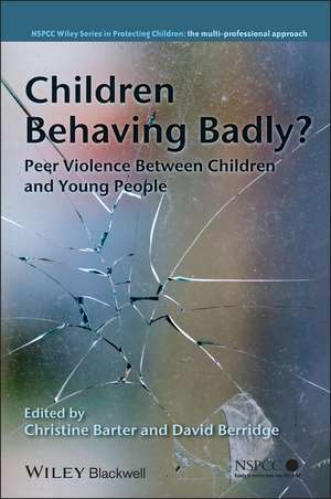 Children Behaving Badly? – Peer Violence Between Children and Young People de C Barter