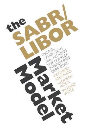 The SABR/LIBOR Market Model – Pricing, Calibration and Hedging for Complex Interest–Rate Derivatives de R Rebonato