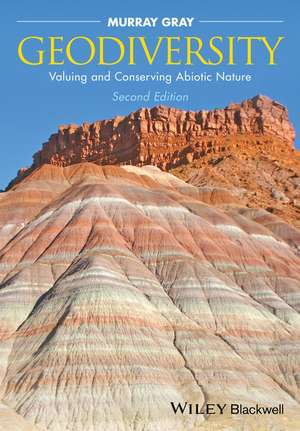 Geodiversity – Valuing and Conserving Abiotic Nature 2e de M. Gray