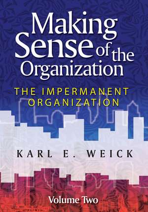 Making Sense of the Organization V2 – The Impermanent Organization de K Weick