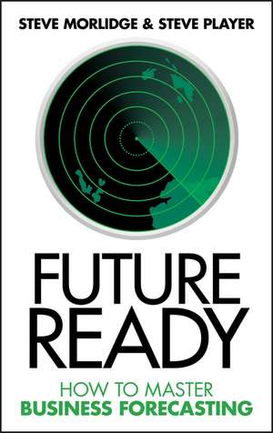 Future Ready – How to Master Business Forecasting de S Morlidge