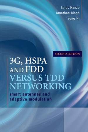 3G HSDPA and FDD Versus TDD Networking – Smart Antennas and Adaptive Modulation, 2e de L Hanzo