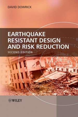 Earthquake Resistant Design and Risk Reduction 2e de D Dowrick