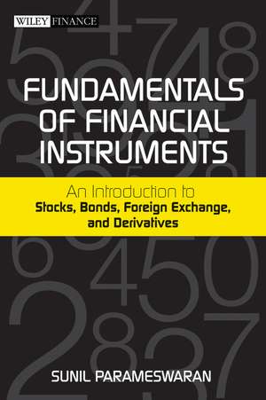 Fundamentals Of Financial Instruments: An Introduction To Stocks, Bonds, Foreign Exchange, A Nd Derivatives de S Parameswaran