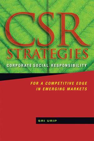 CSR Strategies – Corporate Social Responsibility For a Competitive Edge in Emerging Markets de SRI URIP