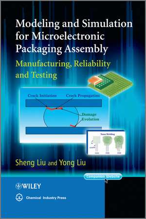 Modeling and Simulation for Microelectronic Packaging Assembly – Manufacturing, Reliability and Testing de S Liu