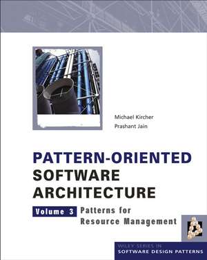 Pattern–oriented Software Architecture – Patterns for Resource Management V 3 de M Kircher