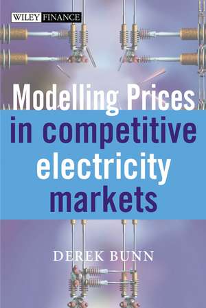 Modelling Prices in Competitive Electricity Markets de DW Bunn