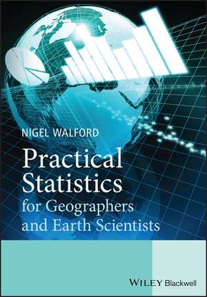 Practical Statistics for Geographers and Earth Scientists de N Walford