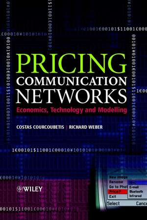 Pricing Communication Networks – Economics, Technology & Modelling de C Courcoubetis