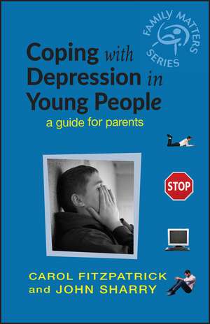 Coping with Depression in Young People – A Guide for Parents de C Fitzpatrick