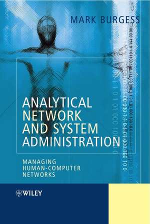 Analytical Network and System Administration – Managing Human–Computer Systems de M Burgess