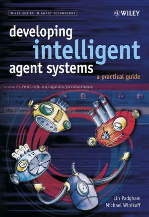 Developing Intelligent Agent Systems – A Practical Guide de L Padgham