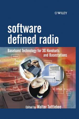 Software Defined Radio – Baseband Technology for 3G Handsets and Basestations de WHW Tuttlebee