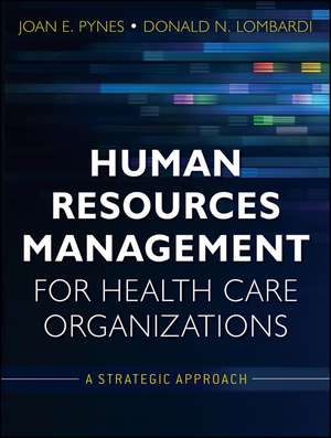 Human Resources Management for Health Care Organizations – A Strategic Approach de JE Lombardi