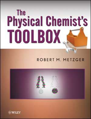 The Physical Chemist′s Toolbox de RM Metzger