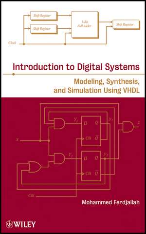 Introduction to Digital Systems – Modeling, Synthesis, and Simulation Using VHDL de M Ferdjallah