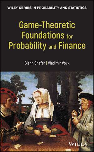 Game–Theoretic Foundations for Probability and Finance de G Shafer