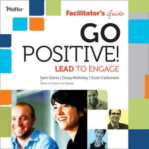 Go Positive! Lead to Engage Deluxe Facilitator′s Guide Set de Sam Glenn