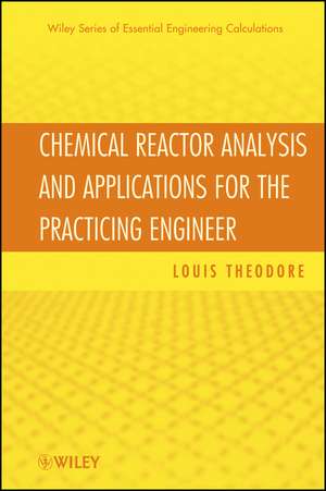 Chemical Reactor Analysis and Applications for the Practicing Engineer de L Theodore