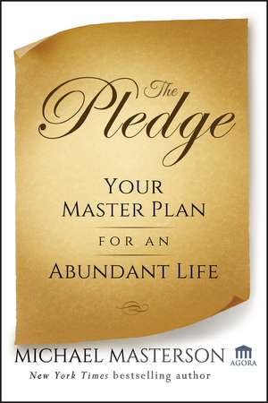 The Pledge = Your Master Plan for an Abundant Life de M Masterson