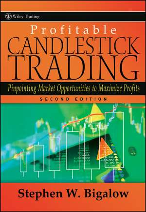 Profitable Candlestick Trading: Pinpointing Market Opportunities to Maximize Profits de Stephen W. Bigalow