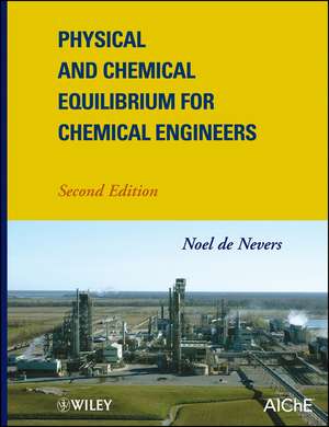 Physical and Chemical Equilibrium for Chemical Engineers 2e de N de Nevers