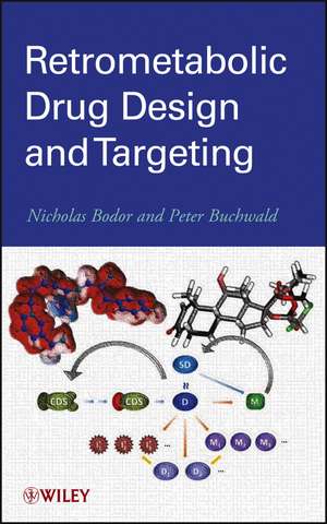 Retrometabolic Drug Design and Targeting de N Bodor