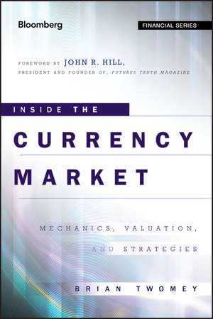 Inside the Currency Market – Mechanics Valuation and Strategies de B Twomey