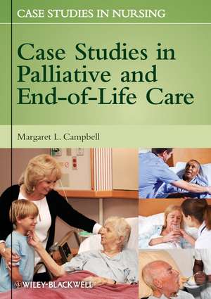 Case Studies in Palliative and End–of–Life Care de ML Campbell