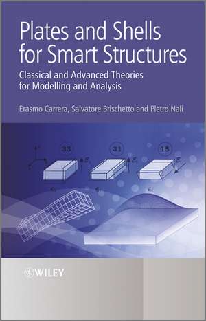 Plates and Shells for Smart Structures – Classical and Advanced Theories for Modeling and Analysis de E Carrera