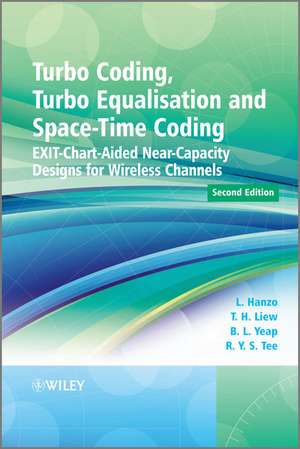 Turbo Coding, Turbo Equalisation and Space–Time Coding – EXIT–Chart–Aided Near–Capacity Designs for Wireless Channels 2e de L Hanzo