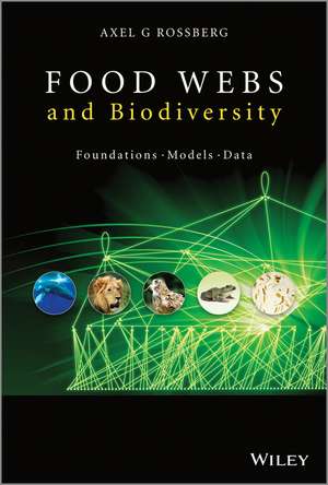 Food Webs and Biodiversity – Foundations, Models, Data de AG Rossberg