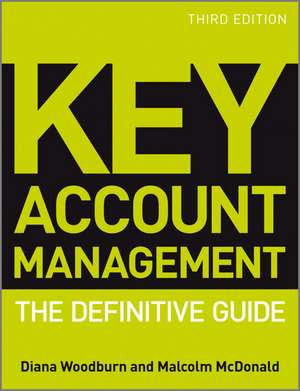 Key Account Management: The Definitive Guide de Diana Woodburn