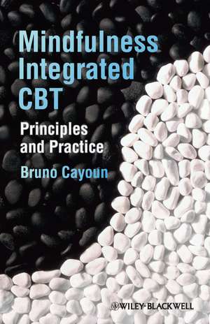 Mindfulness-Integrated CBT de Bruno A Cayoun