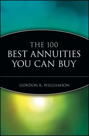 The 100 Best Annuities You Can Buy de GK Williamson