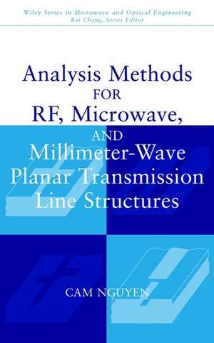 Analysis Methods for RF, Microwave and Millimeter–Wave Planar Transmission Line Structures de C Nguyen