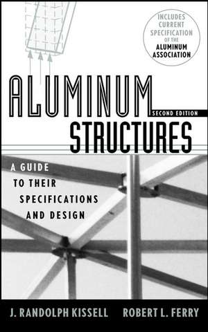 Aluminum Structures: A Guide to Their Specificatio Specifications & Design 2e de JR Kissell