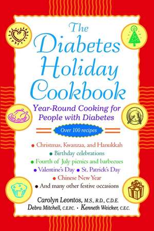 The Diabetes Holiday Cookbook: Year–Round Cooking for People with Diabetes de Carolyn Leontos