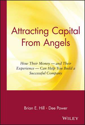 Attracting Capital From Angels – How Their Money & Their Experience Can Help you Build a Successful Company de BE Hill