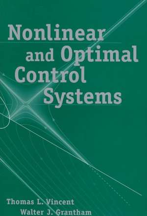 Nonlinear and Optimal Control Systems de Thomas L Vincent
