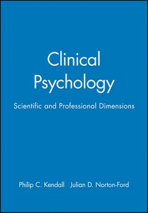 Clinical Psychology – Scientific & Professional Dimensions de PC Kendall