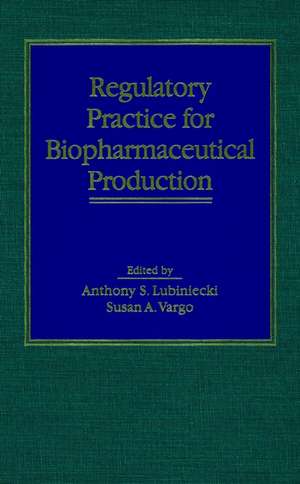 Regulatory Practice for Biopharmaceutical Production de AS Lubiniecki