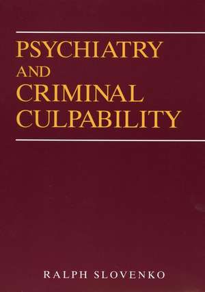 Psychiatry and Criminal Culpability de R Slovenko