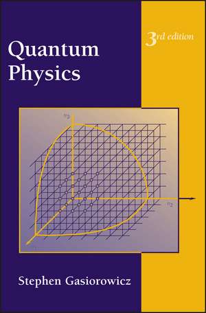 Quantum Physics de Stephen Gasiorowicz