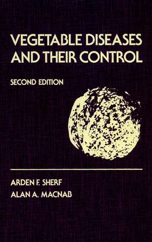 Vegetable Diseases and Their Control, 2nd Edition de AF Sherf