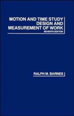 Motion And Time Study Design And Measurement of Wo 7e (WSE) de RM Barnes