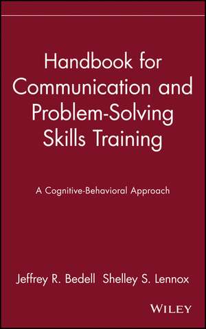 Handbook for Communication and Problem–Solving Skills Training – a Cognitive–Behavioral Approach de JR Bedell