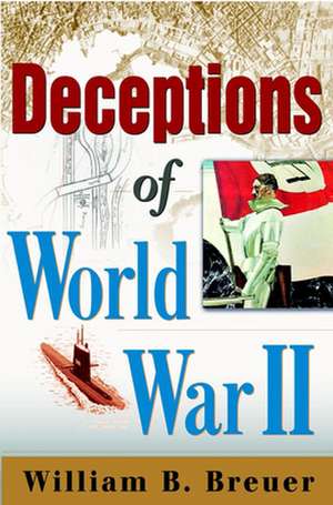 Deceptions of World War II de William B. Breuer