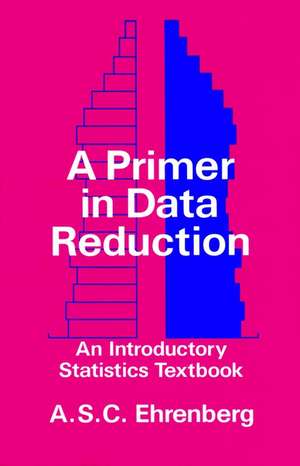 A Primer in Data Reduction de Andrew S C Ehrenberg